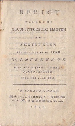  - Berigt wegens de geconstitueerde magten residerende in de STAD 's-GRAVENHAGE met aanwijzing hunner woonplaatsen, voor het Jaar 1816