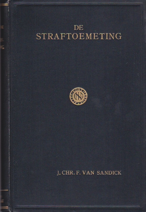 SANDICK, J. CHR. F. VAN - De straftoemeting. Statistisch onderzoek naar de straftoemeting in 1929 vergeleken met die in 1913 (proefschrift)