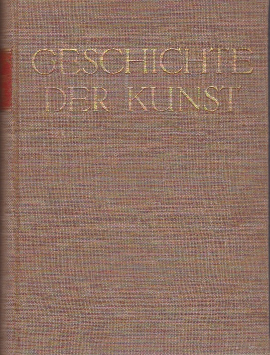 HAMANN, RICHARD - Geschichte der Kunst von der altchristlichen Zeiten bis zur Gegenwart. 1110 Abbildungen. 12 farbige Tafeln.