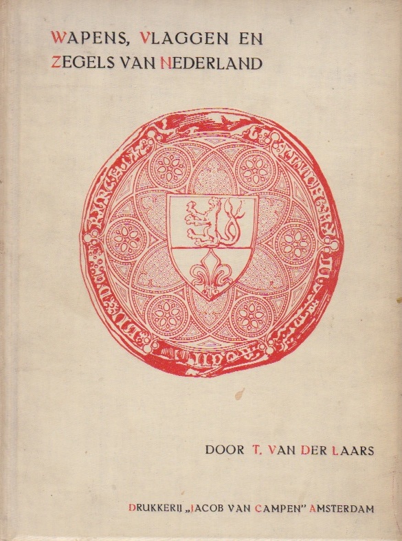 LAARS, T. VAN DER - Wapens, Vlaggen en Zegels van Nederland. Met 15 gekleurde platen en ruim 350 afbeeldingen tusschen den tekst