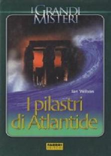 Ian Wilson - I Pilastri di Atlantide (2005) - ITA