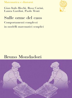 Sulle orme del caos - Comportamenti complessi in modelli matematici semplici (2004) - ITA