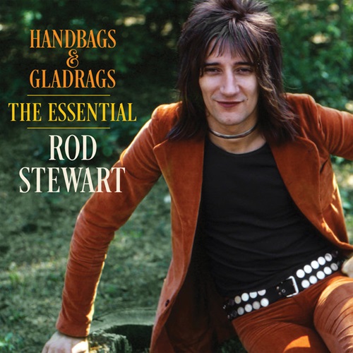 [Album] Rod Stewart – Handbags & Gladrags: The Essential Rod Stewart [FLAC + MP3]