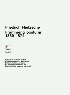 Friedrich Nietzsche - Opere. Frammenti postumi 1869-1874 (1992) - ITA