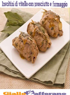 Giallo Zafferano - Involtini di vitello con prosciutto e formaggio (2015)
