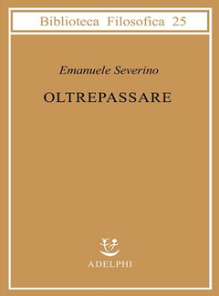 Emanuele Severino - Oltrepassare (2007)