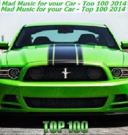 VA - Mad Music for your Car Top 100 (2014) mp3 224 kbps-CBR