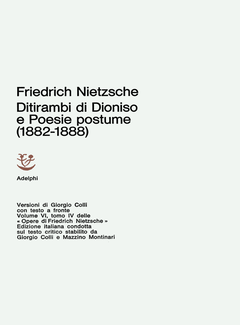 Friedrich Nietzsche - Opere. Ditirambi di Dioniso e Poesie postume 1882-1888 (1970) - ITA