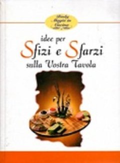 Idee per sfizi e sfarzi sulla vostra tavola - Ricettari Binby - ITA