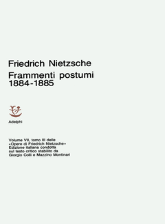 Friedrich Nietzsche - Opere. Frammenti postumi 1884 1885 (1975) - ITA