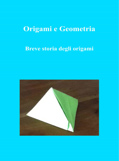 AA. VV. - Origami e geometria. Breve storia degli origami (2012)