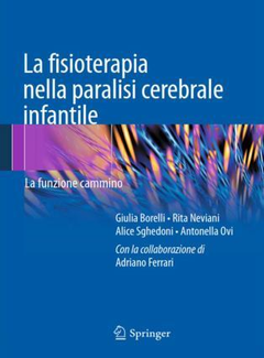 Borelli Neviani Sghedoni Ovi - La fisioterapia nella paralisi cerebrale infantile - La funzione cammino (2014) - ITA