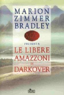 Marion Zimmer Bradley - Le libere amazzoni di Darkover (2004) - ITA