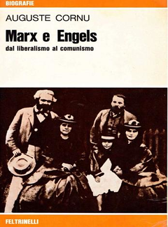 Auguste Cornu - Marx e Engels, Dal liberismo al comunismo (1971) - ITA