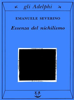 Emanuele Severino - Essenza del nichilismo [II ed ampliata] (1995) - ITA
