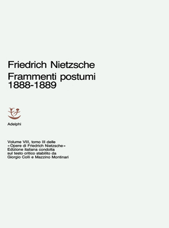 Friedrich Nietzsche - Opere. Frammenti postumi 1888-1889 (1986) - ITA