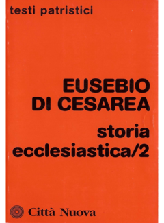 Eusebio di Cesarea - Storia ecclesiastica. [Vol. 2] (2005) - ITA