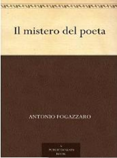 Antonio Fogazzaro - Il mistero del Poeta (2013) - ITA