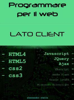 Alessandro Stella - Programmare per il Web lato Client (2012) - ITA