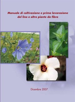 Manuale di coltivazione e prima lavorazione del lino e altre piante da fibra (2007) - ITA