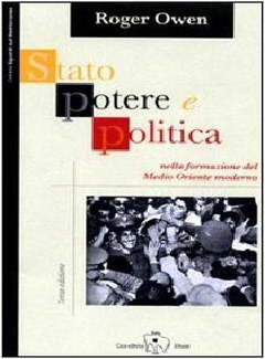 Roger Owen - Stato, potere e politica nella formazione del Medio Oriente moderno (2005) - ITA