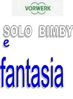 Solo Bimby e fantasia - Ricettari Binby - ITA