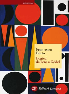 Francesco Berto - Logica da zero a Godel (2007)