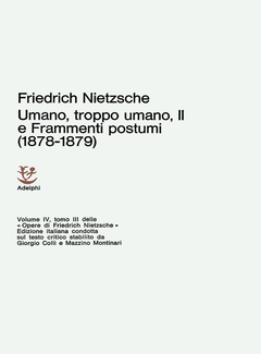 Friedrich Nietzsche - Opere. Umano, troppo umano, II e Frammenti postumi 1878-1879 (1967) - ITA