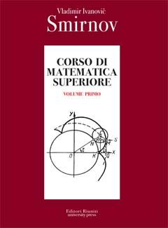 Vladimir Ivanovic Smirnov - Corso di Matematica Superiore - [Vol.I] (2000) - ITA