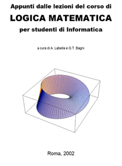 A. Labella e G.T. Bagni - Appunti dalle lezioni del corso di Logica Matematica per studenti di Informatica (2002)