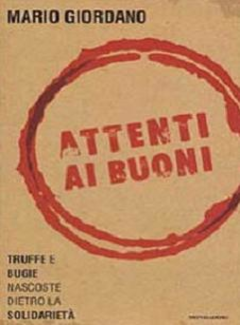 Mario Giordano - Attenti ai Buoni: Truffe e bugie nascoste dietro la solidarietà (2003) - ITA