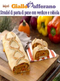 Giallo Zafferano - Strudel di pasta di pane con verdure e robiola (2015) - ITA