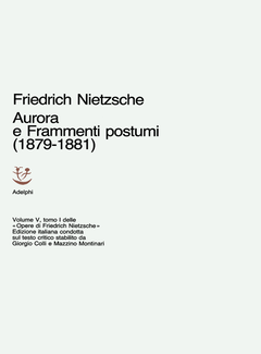 Friedrich Nietzsche - Opere. Aurora e Frammenti postumi 1879-1881 (1964) - ITA