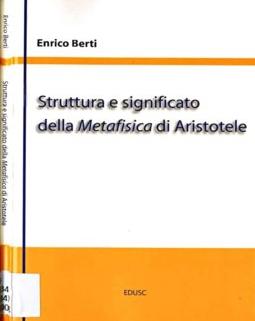 Enrico Berti - Struttura e significato della Metafisica di Aristotele (2005) - ITA