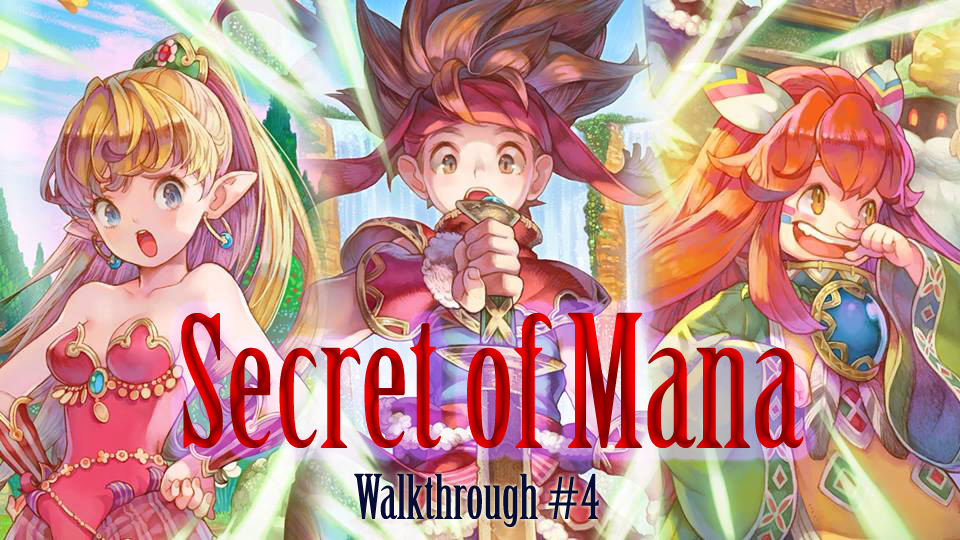 [How to Win] Secret of Mana – Walkthrough #4