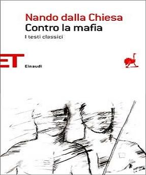 Nando Dalla Chiesa - Contro la mafia. I testi classici (2010) - ITA