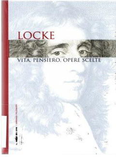 Locke. Vita, pensiero, opere scelte (2007) - ITA