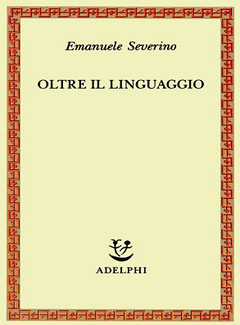 Emanuele Severino - Oltre il linguaggio (1992) - ITA