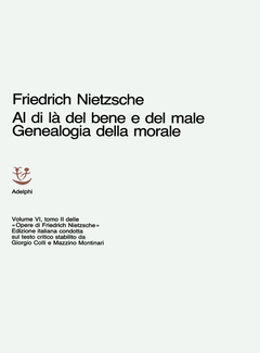 Friedrich Nietzsche - Opere. Al di là del bene e del male. Genealogia della morale (1972) - ITA