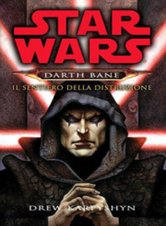 Drew Karpyshyn - Star Wars. Darth Bane: Il Sentiero della Distruzione (2014) - ITA